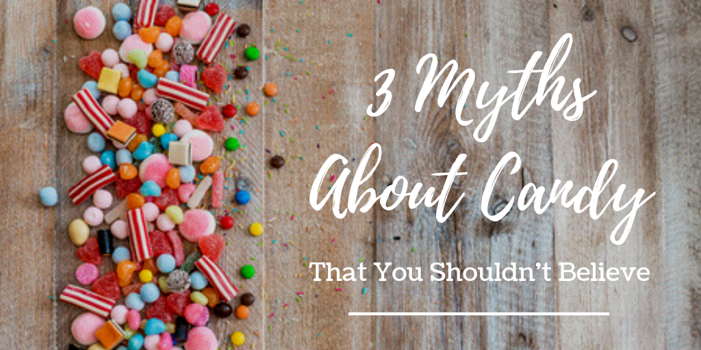 3 Myths About Candy You Shouldn't Believe Candy Myths